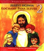 Kochamy Pana Jezusa. Klasa 2, szkoła podstawowa. Religia. Zeszyt ucznia