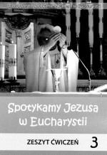 Spotykamy Jezusa w Eucharystii. Klasa 3, szkoła podstawowa. Religia. Zeszyt ćwiczeń