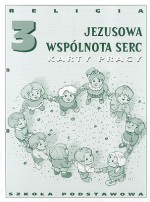 Jezusowa wspólnota serc. Klasa 3, szkoła podstawowa. Religia. Karty pracy