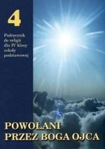 Powołani przez Boga Ojca. Klasa 4, szkoła podstawowa. Religia. Podręcznik