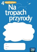 Na tropach przyrody. Klasa 4, szkoła podstawowa. Przyroda. Zeszyt ćwiczeń