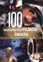 100 najlepszych filmów świata. Podróż przez stuletnią historię filmu