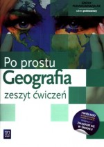 Po prostu geografia. Klasa 1-3, liceum i technikum. Zeszyt ćwiczeń