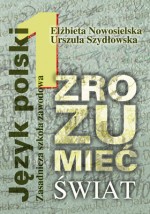 Zrozumieć świat. Klasa 1, zasadnicza szkoła zawodowa. Język polski. Podręcznik