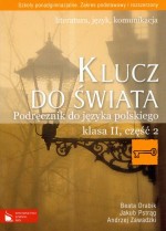 Klucz do świata. Klasa 2, szkoła ponadgimnazjalna, część 2. Język polski. Podręcznik