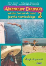Abenteuer Deutsch 2. Książka ćwiczeń do nauki języka niemieckiego. Drugi etap nauki