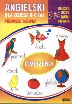 Angielski dla dzieci 6-8 lat. Pierwsze słówka. Ćwiczenia