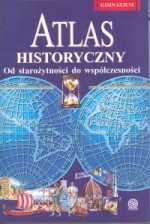Atlas historyczny - Od starożytności do wspołczesności. Gimnazjum
