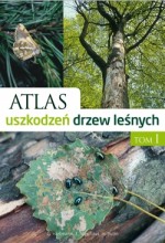 Atlas uszkodzeń drzew leśnych. Tom 1
