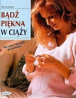 Bądź piękna w ciąży