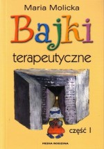 Bajki terapeutyczne. Część I