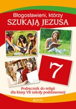 Błogosławieni którzy szukają Jezusa Religia kl 7 Podręcznik