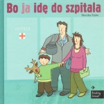 Bo ja idę do szpitala
