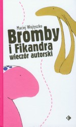 Bromby i Fikandra. Wieczór autorski