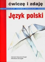 Ćwiczę i zdaję. Gimnazjum. Język polski. Egzamin gimnazjalny