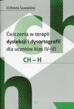 Ćwiczenia w terapii dysleksji i dysortografii dla uczniów klas 4-6. Ch-h