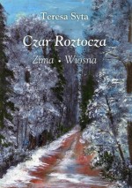 Czar Roztocza zima wiosna