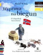CZYTAM SOBIE - WYPRAWA NA BIEGUN O EKSPE DYCJI AMUNDSENA  EGMONT 9788323771173