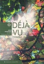 Deja-Vu 1. Liceum. Język francuski. Podręcznik (+CD)