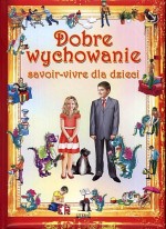 Dobre wychowanie savoir-vivre dla dzieci