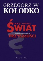 Dokąd zmierza świat. Ekonomia polityczna przyszłości