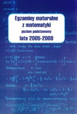 Egzaminy maturalne z matematyki. Poziom podstawowy lata 2005-2008