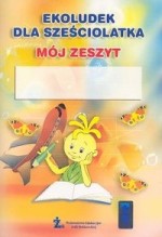 Ekoludek dla sześciolatka. Mój zeszyt