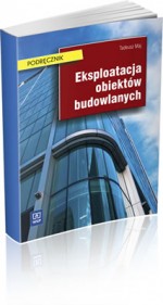 Eksploatacja obiektów budowlanych. Podręcznik