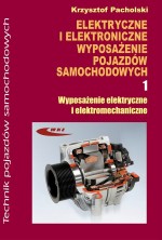 Elektryczne i elektroniczne wyposażenie pojazdów samochodowych. Część 1. Wyposażenie elektryczne...