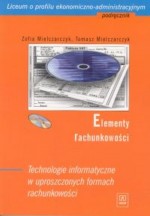 Elementy rachunkowości. Technologie informatyczne w uproszczonych formach rachunkowości (+CD)