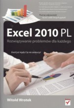 Rozwiązywanie problemów dla każdego. Excel 2010 PL