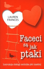 Faceci są jak ptaki. Instrukcja obsługi osobnika płci męskiej