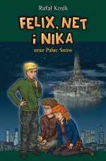 Felix, Net i Nika oraz Pałac Snów