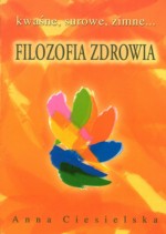 Filozofia zdrowia. Kwaśne, surowe, zimne