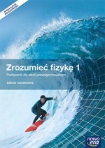 Fizyka. Zrozumieć Fizykę, część 1. Podręcznik. Zakres rozszerzony. Szkoły ponadgimnazjalne