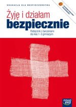 Żyję i działam bezpiecznie. Edukacja dla bezpieczeństwa. Podręcznik z ćwiczeniami dla klas 1-3 gimna