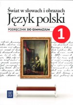 Świat w słowach i obrazach. Klasa 1, gimnazjum. Język polski. Podręcznik (wyd. 2011)