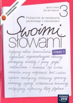 Swoimi słowami. Klasa 3, gimnazjum, część 1. Język polski. Podręcznik do kształcenia językowego z ćw