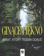 Ginące piękno. Świat, który trzeba ocalić