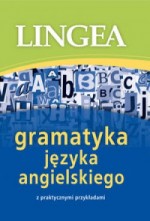 Gramatyka języka angielskiego z praktycznymi przykładami z Lexiconem na CD