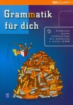 Grammatik fur dich. Gramatyka języka niemieckiego dla gimnazjum z płytą CD-ROM