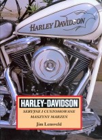 Harley Davidson Seryjne i customowane maszyny marzeń