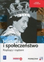 Historia i społeczeństwo Rządzący i rządzeni. Liceum/techn. Historia. Podręcznik