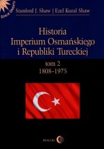 Historia Imperium Osmańskiego i Republiki Tureckiej. Tom 2. 1808-1975