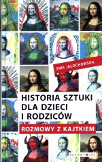 Historia sztuki dla dzieci i rodziców. Rozmowy z kajtkiem