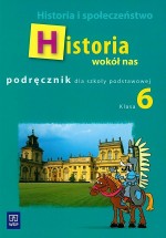 Historia wokół nas. Klasa 6, szkoła podstawowa. Historia i społeczeństwo. Podręcznik