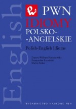 Idiomy polsko-angielskie. Polish-English Idioms