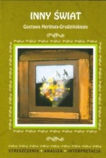 Inny świat Gustawa Herlinga-Grudzińskiego. Streszczenie, analiza, interpretacja (nr 15)
