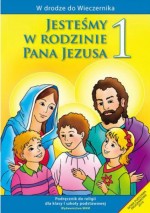 Jesteśmy w rodzinie Pana Jezusa. Klasa 1, Szkoła podstawowa. Religia. Podręcznik