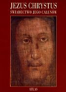 Jezus Chrystus. Świadectwo Jego całunów